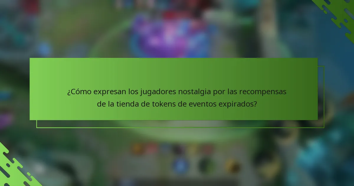 ¿Cómo expresan los jugadores nostalgia por las recompensas de la tienda de tokens de eventos expirados?
