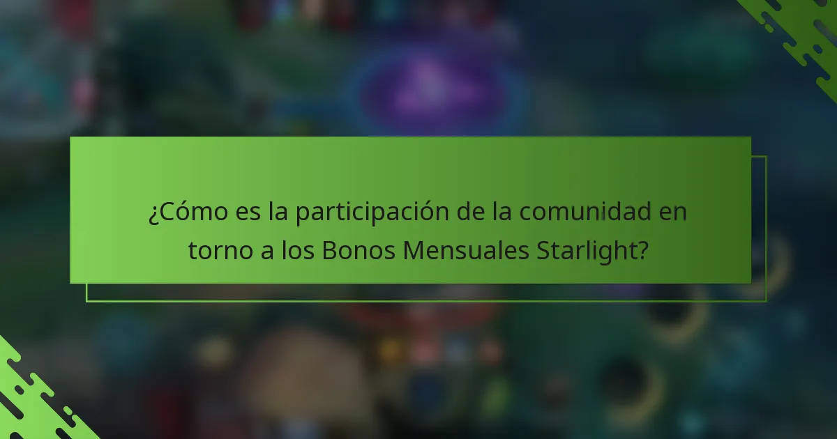 ¿Cómo es la participación de la comunidad en torno a los Bonos Mensuales Starlight?