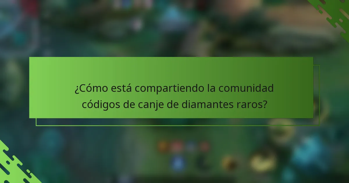 ¿Cómo está compartiendo la comunidad códigos de canje de diamantes raros?