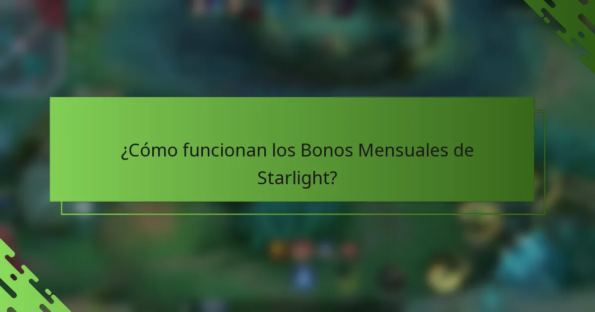 ¿Cómo funcionan los Bonos Mensuales de Starlight?
