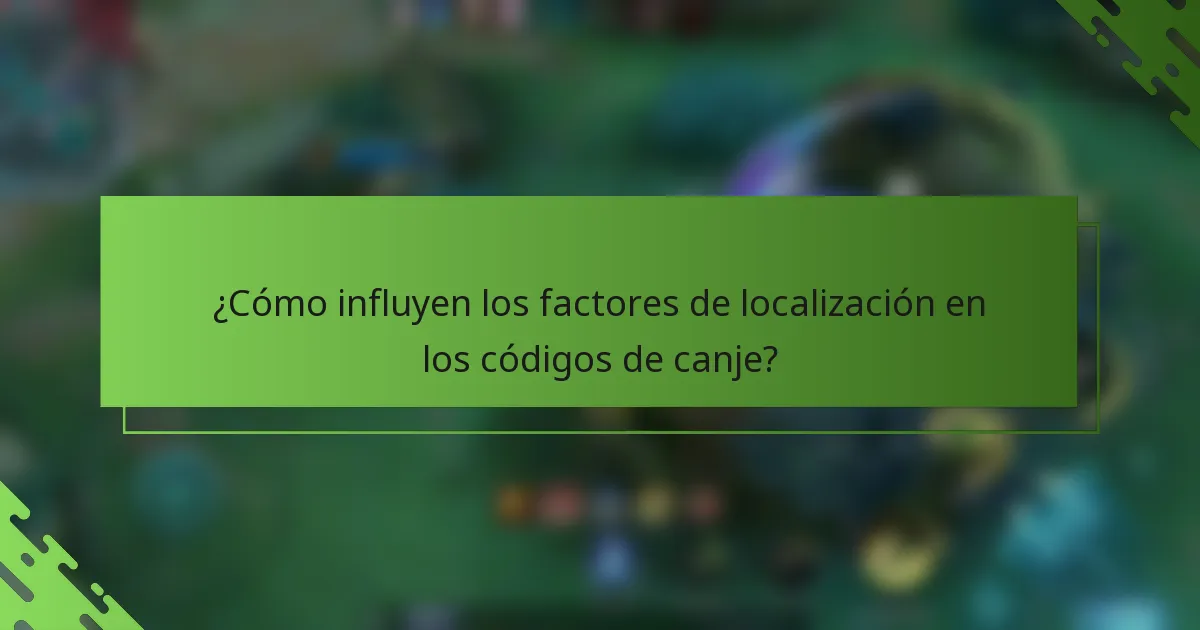 ¿Cómo influyen los factores de localización en los códigos de canje?