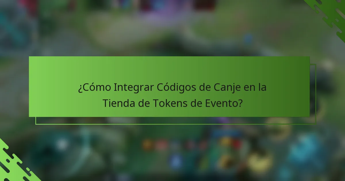 ¿Cómo Integrar Códigos de Canje en la Tienda de Tokens de Evento?