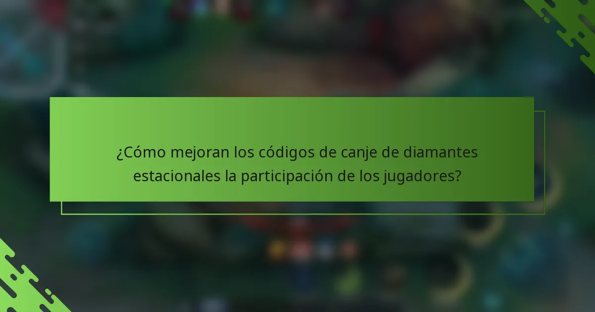 ¿Cómo mejoran los códigos de canje de diamantes estacionales la participación de los jugadores?