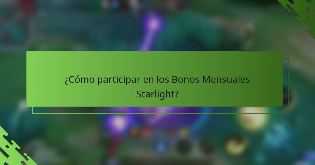 ¿Cómo participar en los Bonos Mensuales Starlight?