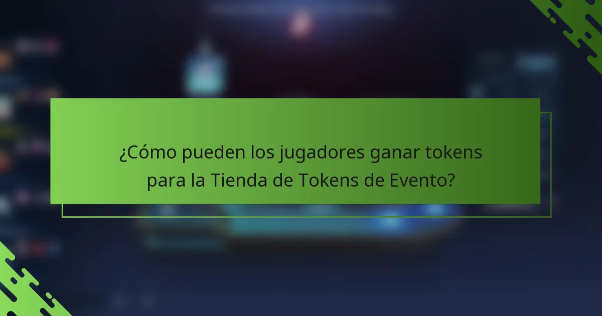 ¿Cómo pueden los jugadores ganar tokens para la Tienda de Tokens de Evento?