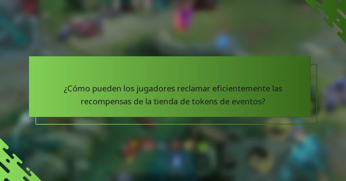 ¿Cómo pueden los jugadores reclamar eficientemente las recompensas de la tienda de tokens de eventos?