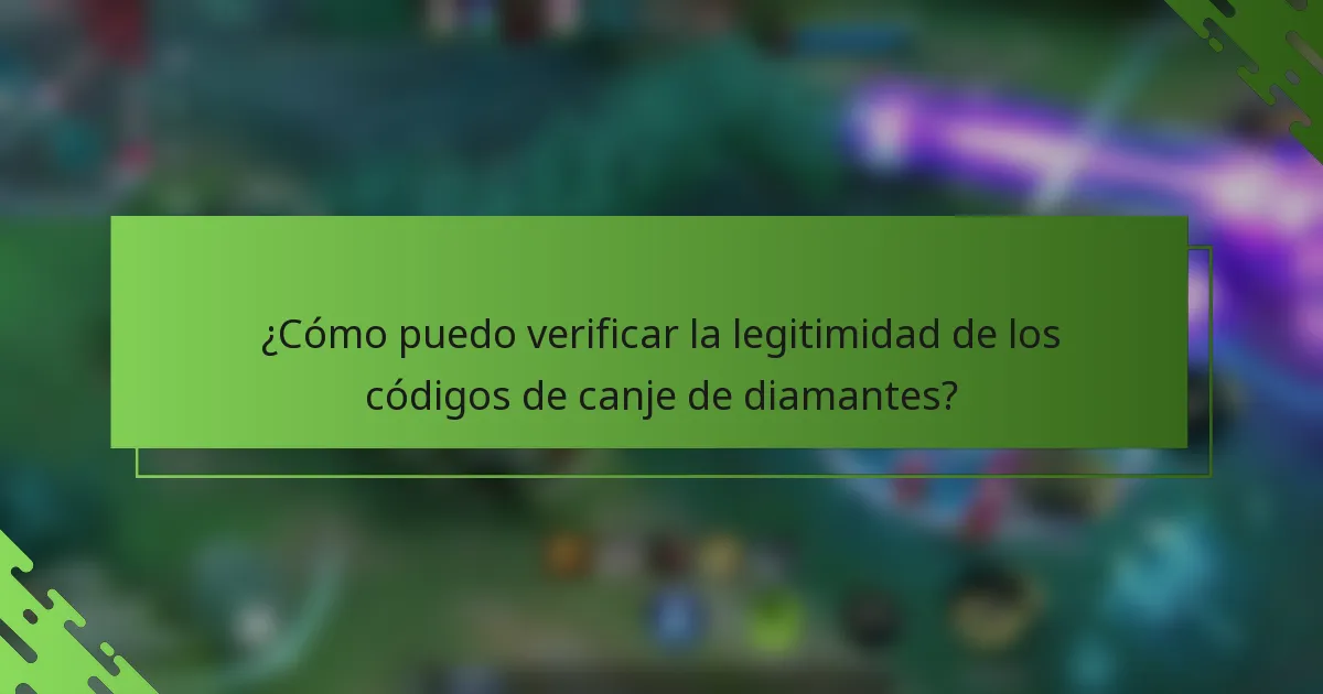 ¿Cómo puedo verificar la legitimidad de los códigos de canje de diamantes?