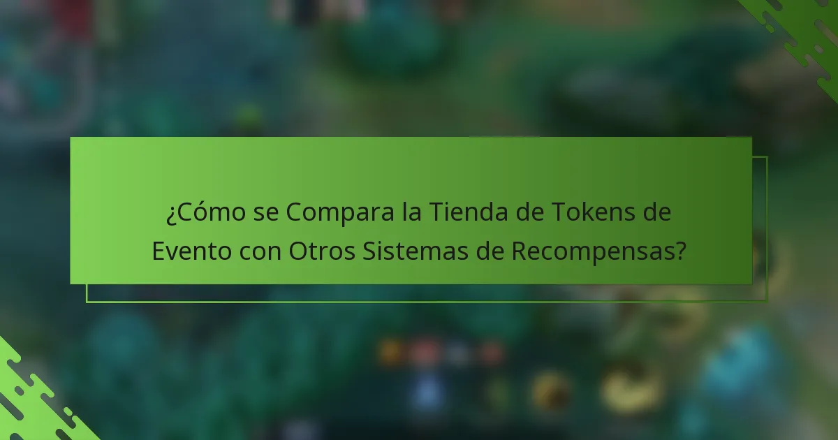 ¿Cómo se Compara la Tienda de Tokens de Evento con Otros Sistemas de Recompensas?