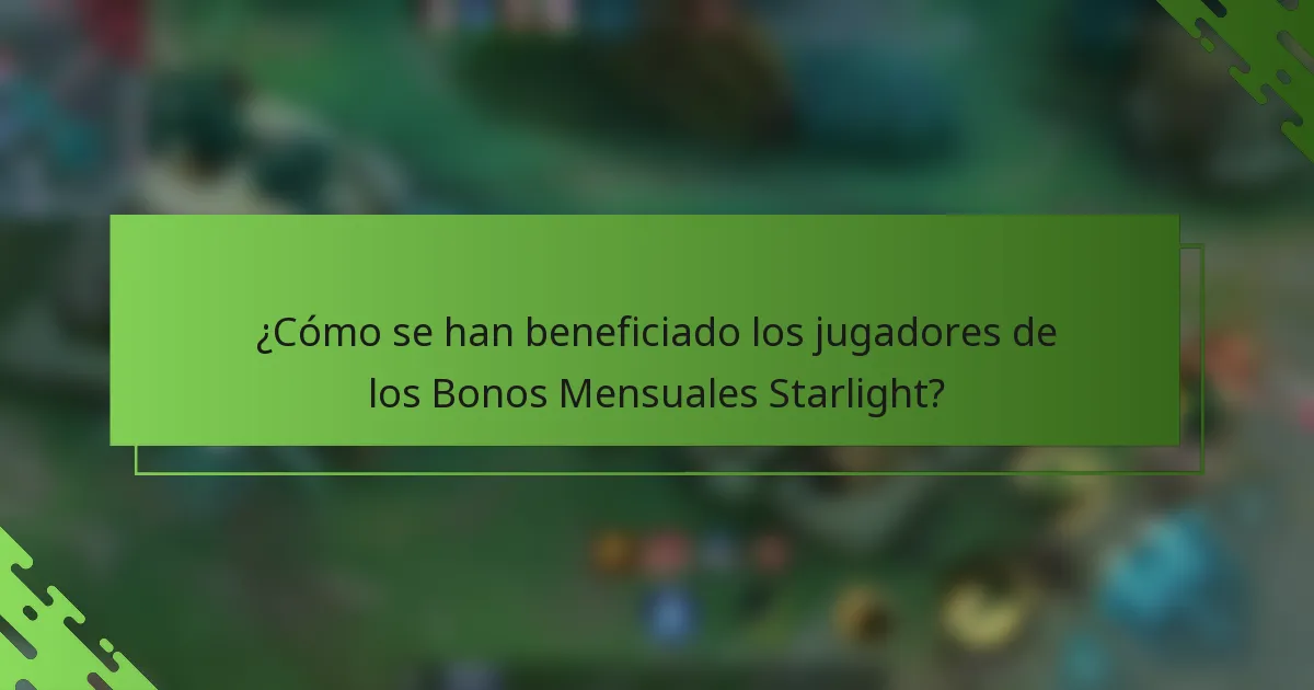 ¿Cómo se han beneficiado los jugadores de los Bonos Mensuales Starlight?