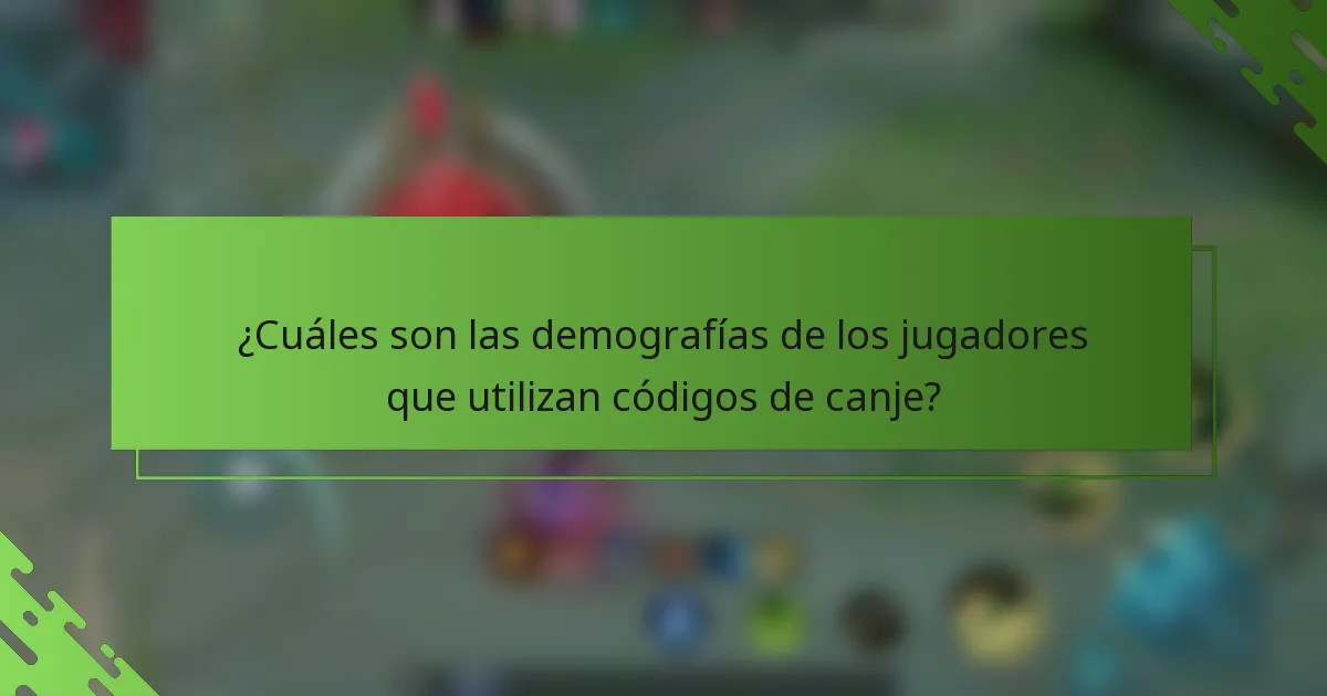 ¿Cuáles son las demografías de los jugadores que utilizan códigos de canje?