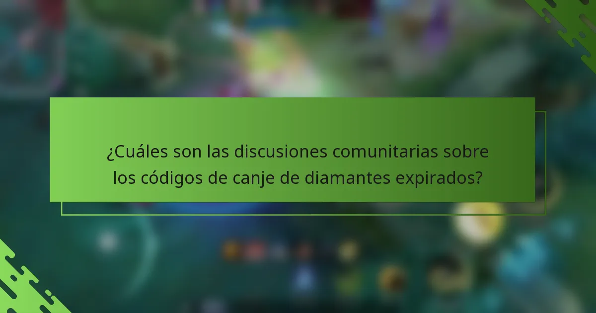 ¿Cuáles son las discusiones comunitarias sobre los códigos de canje de diamantes expirados?