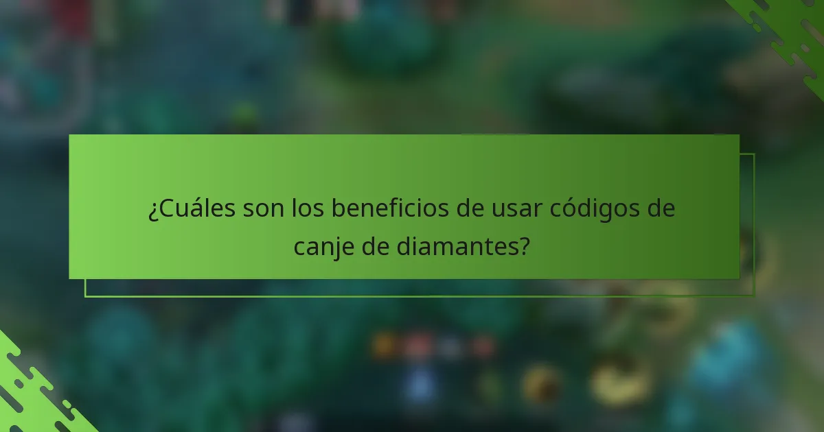 ¿Cuáles son los beneficios de usar códigos de canje de diamantes?