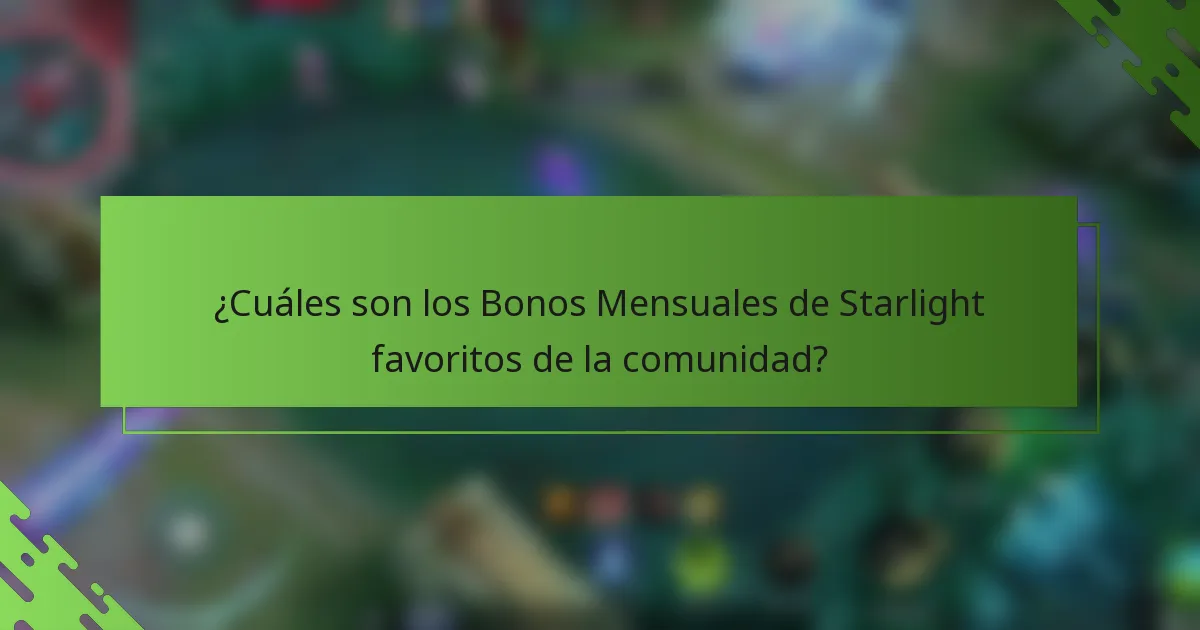 ¿Cuáles son los Bonos Mensuales de Starlight favoritos de la comunidad?