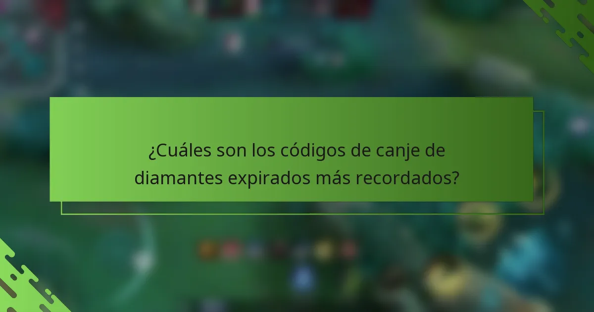 ¿Cuáles son los códigos de canje de diamantes expirados más recordados?