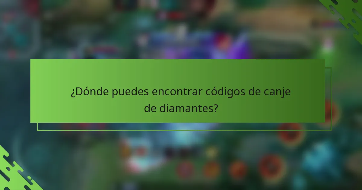 ¿Dónde puedes encontrar códigos de canje de diamantes?
