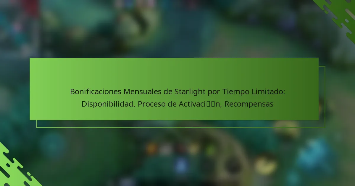 Bonificaciones Mensuales de Starlight por Tiempo Limitado: Disponibilidad, Proceso de Activación, Recompensas