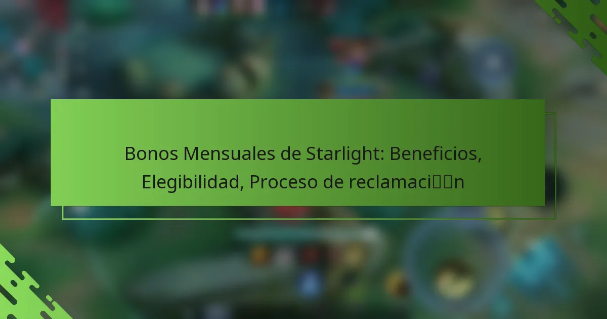 Bonos Mensuales de Starlight: Beneficios, Elegibilidad, Proceso de reclamación