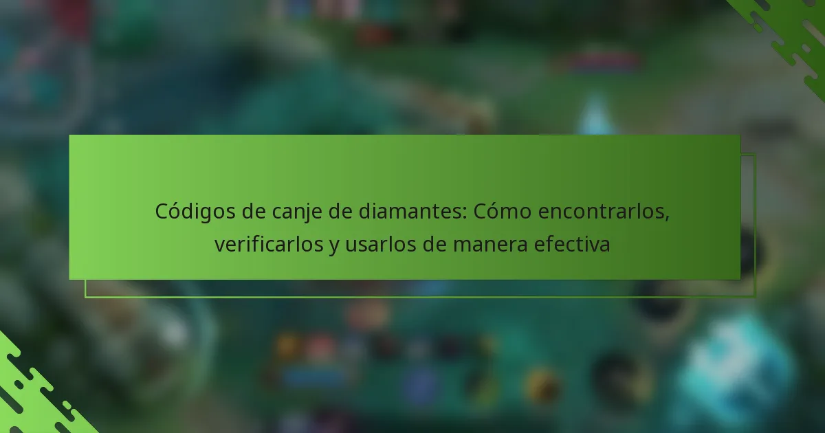 Códigos de canje de diamantes: Cómo encontrarlos, verificarlos y usarlos de manera efectiva