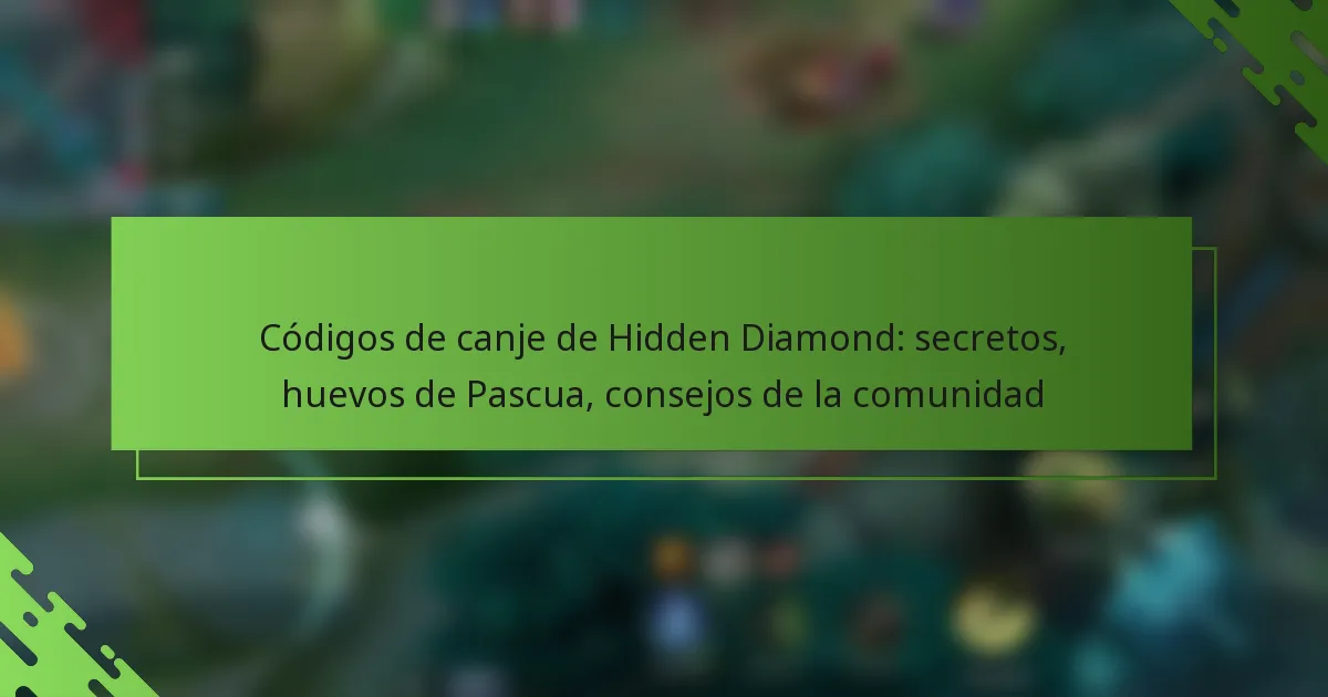 Códigos de canje de Hidden Diamond: secretos, huevos de Pascua, consejos de la comunidad