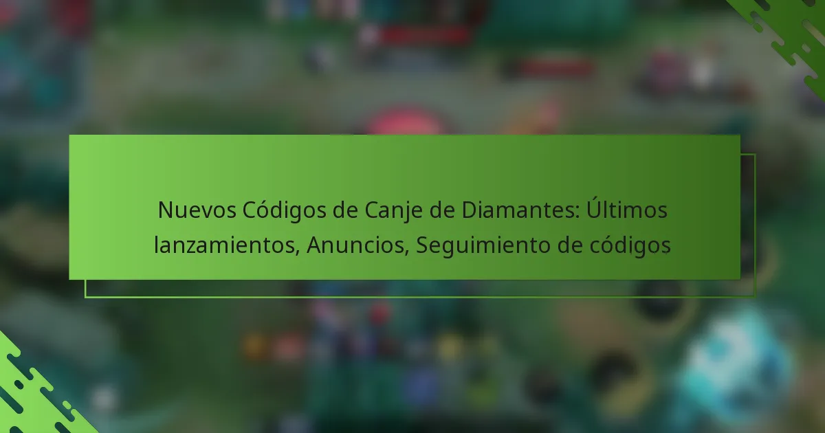 Nuevos Códigos de Canje de Diamantes: Últimos lanzamientos, Anuncios, Seguimiento de códigos