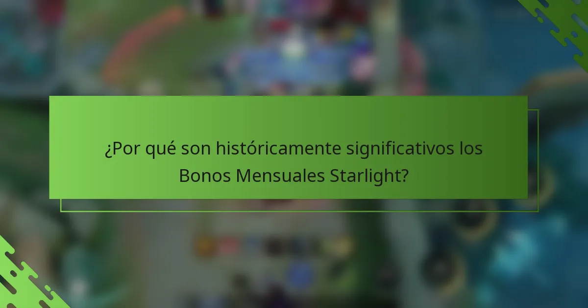 ¿Por qué son históricamente significativos los Bonos Mensuales Starlight?