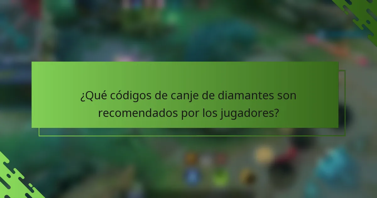 ¿Qué códigos de canje de diamantes son recomendados por los jugadores?
