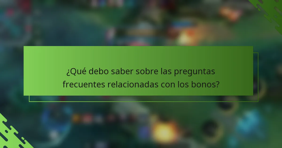 ¿Qué debo saber sobre las preguntas frecuentes relacionadas con los bonos?