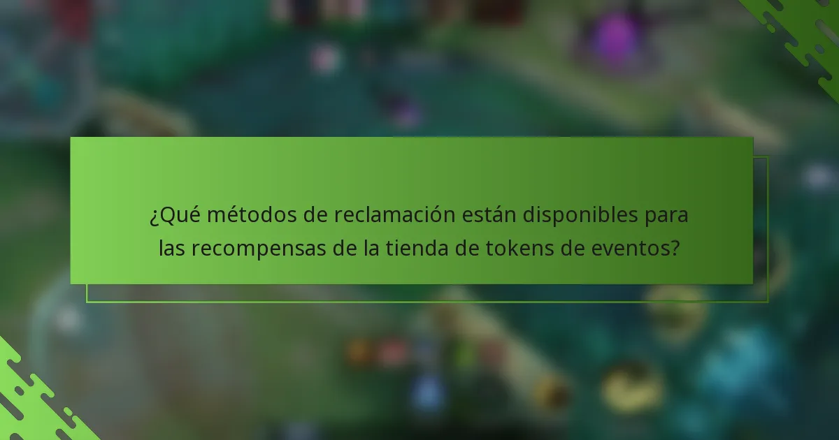 ¿Qué métodos de reclamación están disponibles para las recompensas de la tienda de tokens de eventos?