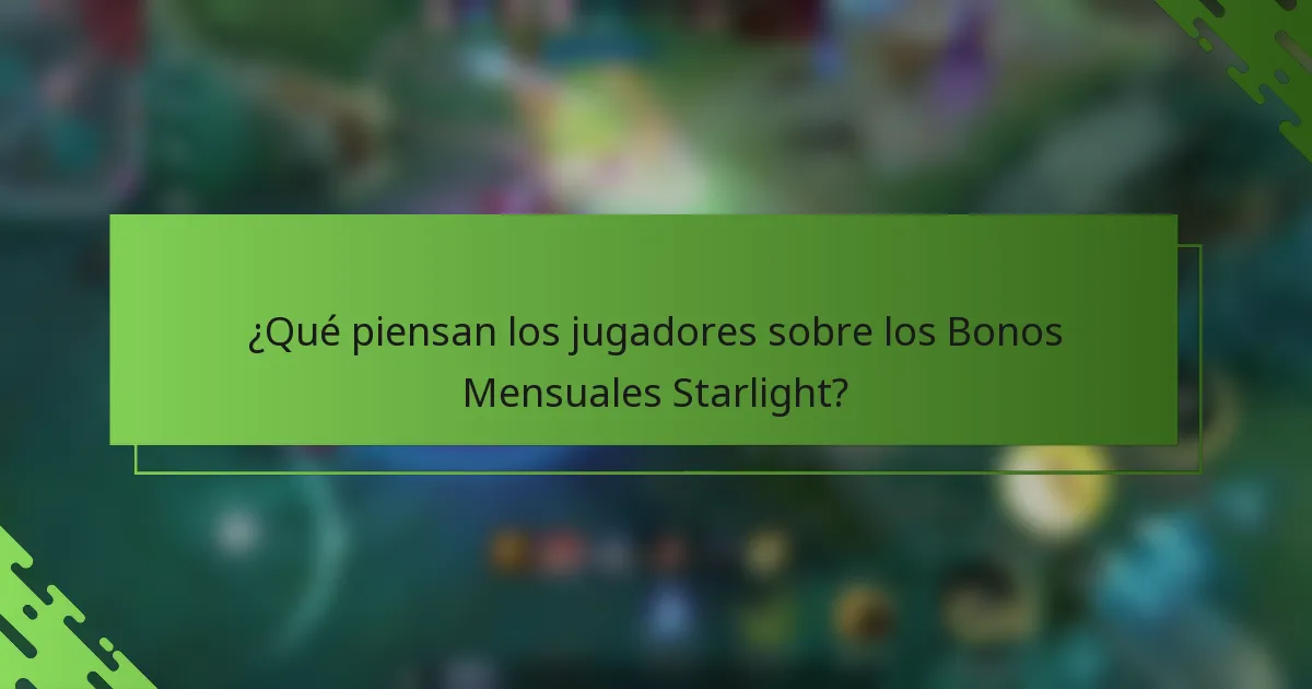 ¿Qué piensan los jugadores sobre los Bonos Mensuales Starlight?
