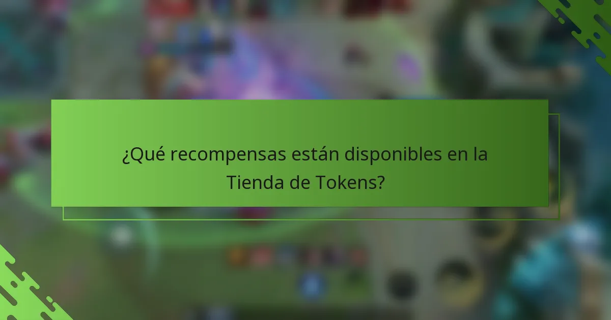 ¿Qué recompensas están disponibles en la Tienda de Tokens?